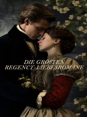 cover image of Die größten Regency-Liebesromane